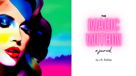 The MAGIC WITHIN: a journal by J.R. Robles
