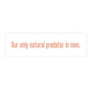 Natural Predator - Bumper Stickers